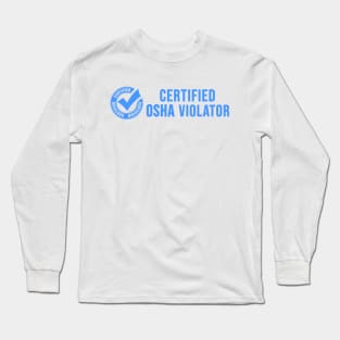 Certified OSHA Violator Long Sleeve T-Shirt